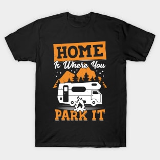 Home Is Where You Park It RV Camping Camper Gift T-Shirt